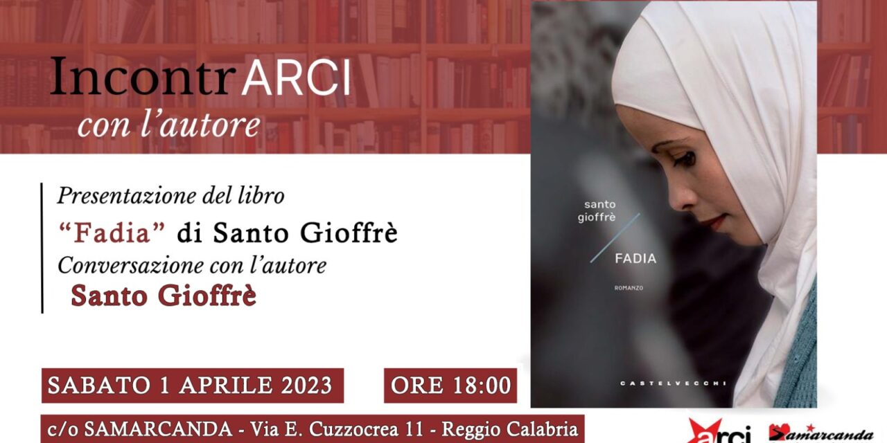 IncontrARCI con l’autore, presentazione del Libro “Fadia” di Santo Gioffrè
