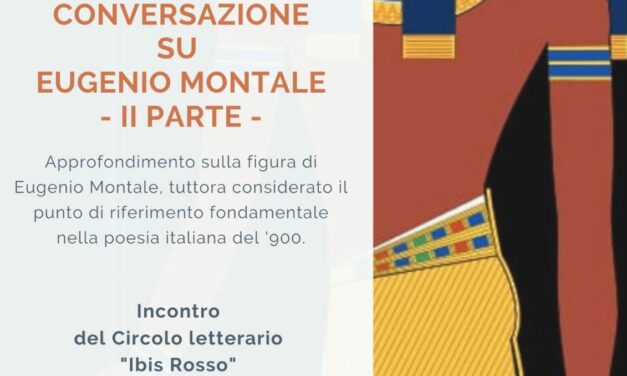 INCONTRO DEL CIRCOLO LETTERARIO “IBIS ROSSO” – CONVERSAZIONE SU EUGENIO MONTALE