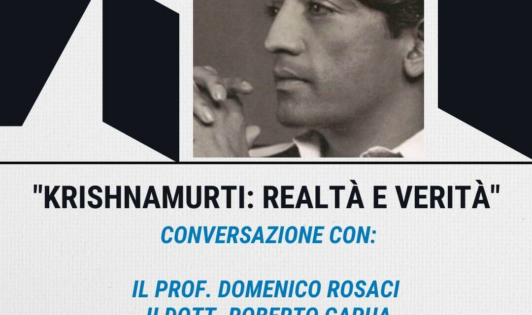 ”KRISHNAMURTI: REALTÀ E VERITÀ”