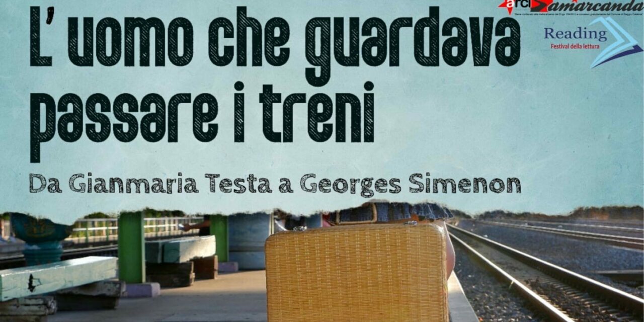 “L’UOMO CHE GUARDAVA PASSARE I TRENI”